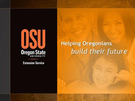 Helping Oregonians build their future. The Land Grant University.