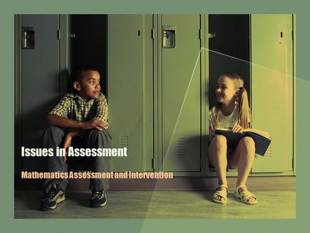 Issues in Assessment Mathematics Assessment and Intervention.