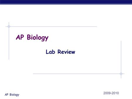 AP Biology Lab Review 2009-2010. Girard AP Biology 2009-2010 Lab 1: Diffusion & Osmosis.