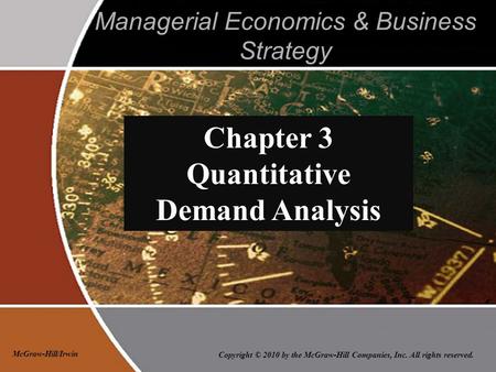 Copyright © 2010 by the McGraw-Hill Companies, Inc. All rights reserved. McGraw-Hill/Irwin Managerial Economics & Business Strategy Chapter 3 Quantitative.