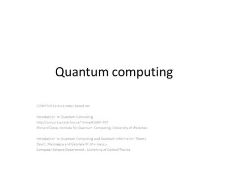 Quantum computing COMP308 Lecture notes based on:
