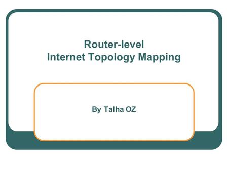 Router-level Internet Topology Mapping By Talha OZ.