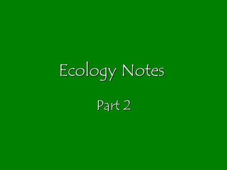 Ecology Notes Part 2. limiting factors and natural selection oLimiting factor: factor that restricts life, reproduction, or distribution of organisms;