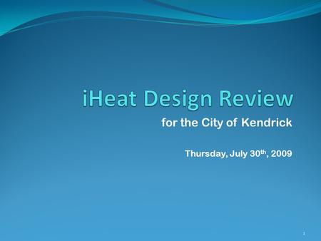 For the City of Kendrick Thursday, July 30 th, 2009 1.