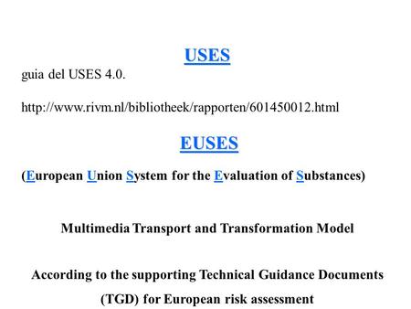 USES guia del USES 4.0.  EUSES (European Union System for the Evaluation of Substances) Multimedia.