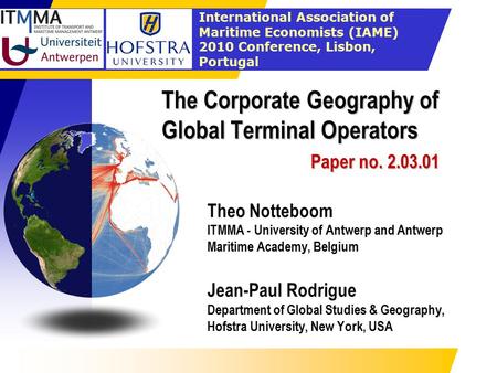 International Association of Maritime Economists (IAME) 2010 Conference, Lisbon, Portugal The Corporate Geography of Global Terminal Operators Paper no.
