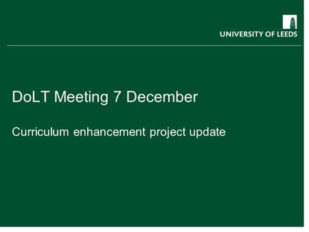 DoLT Meeting 7 December Curriculum enhancement project update.