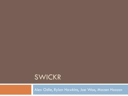 SWICKR Alex Odle, Rylan Hawkins, Joe Woo, Mazen Hassan.