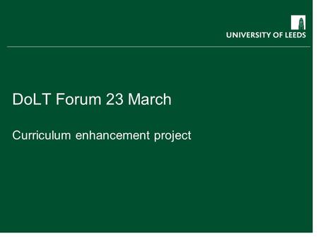 DoLT Forum 23 March Curriculum enhancement project.