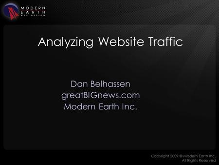 Analyzing Website Traffic Dan Belhassen greatBIGnews.com Modern Earth Inc.