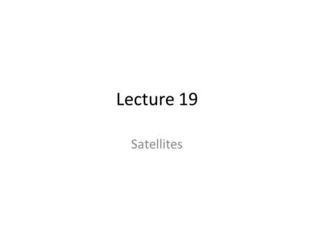 Lecture 19 Satellites. Quick Review Newton’s Law of gravity.