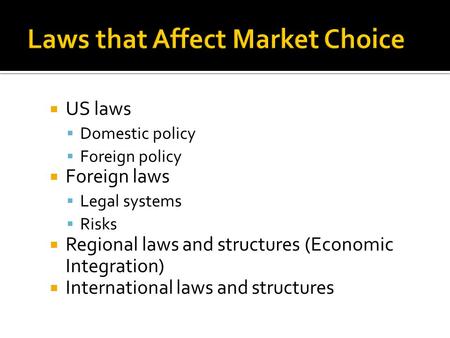  US laws  Domestic policy  Foreign policy  Foreign laws  Legal systems  Risks  Regional laws and structures (Economic Integration)  International.