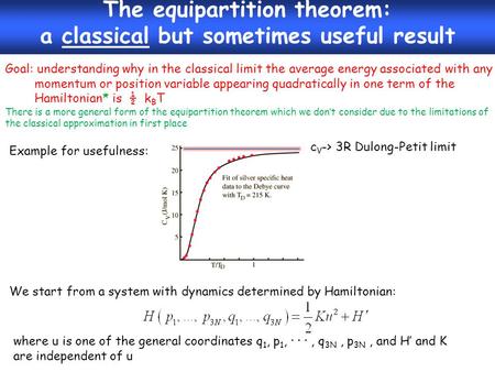 The equipartition theorem: a classical but sometimes useful result Photons* and Planck’s black body radiation law c V -> 3R Dulong-Petit limit Example.