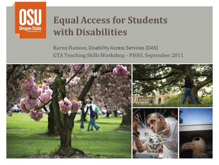 Equal Access for Students with Disabilities Karen Hanson, Disability Access Services (DAS) GTA Teaching Skills Workshop - PHHS, September 2011.