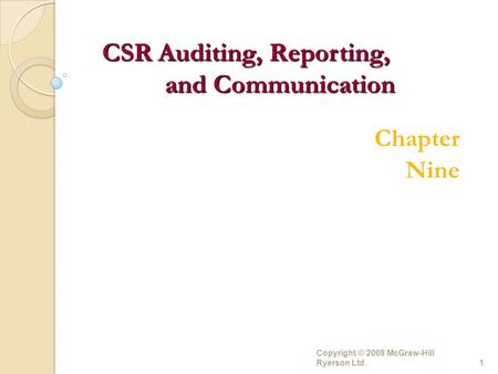 Copyright © 2008 McGraw-Hill Ryerson Ltd.1 Chapter Nine CSR Auditing, Reporting, and Communication.