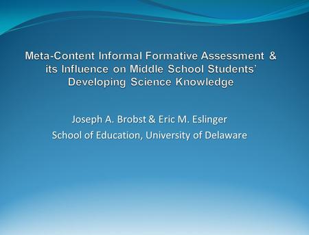 Joseph A. Brobst & Eric M. Eslinger School of Education, University of Delaware.