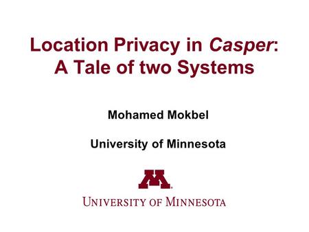 Location Privacy in Casper: A Tale of two Systems