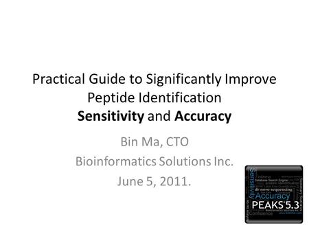 Bin Ma, CTO Bioinformatics Solutions Inc. June 5, 2011.