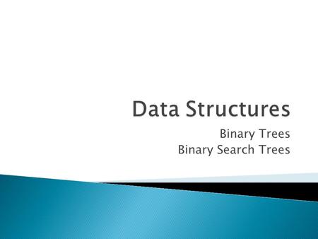 Binary Trees Binary Search Trees.  Not included in the.NET Framework  Data stored in a non-linear fashion  BST imposes rules on how the data in the.