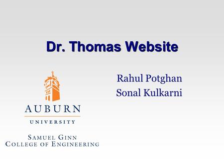 Dr. Thomas Website Rahul Potghan Sonal Kulkarni. Objective The objective is to design and implement user interface for Professor Dr. Thomas. The Project.