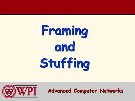 Framing and Stuffing Advanced Computer Networks. Framing & Stuffing Outline  Synchronous vs Asynchronous Transmissions  Asynchronous Character Transmissions.