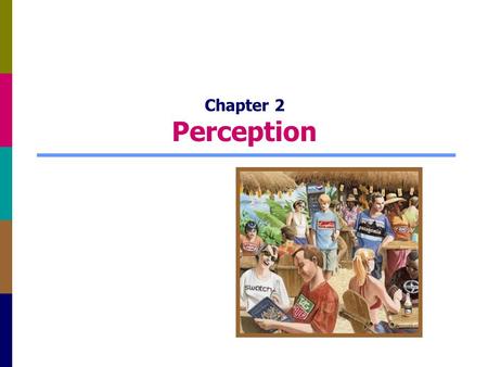 Chapter 2 Perception. 2-2 Sensation and Perception Sensation is the immediate response of our sensory receptors (eyes, ears, nose, mouth, and skin) to.