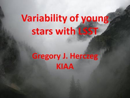 Variability of young stars with LSST Gregory J. Herczeg KIAA.