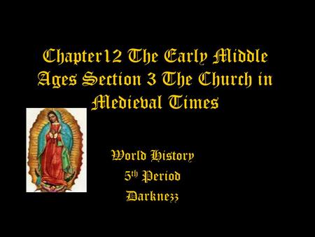 Chapter12 The Early Middle Ages Section 3 The Church in Medieval Times World History 5 th Period Darknezz.
