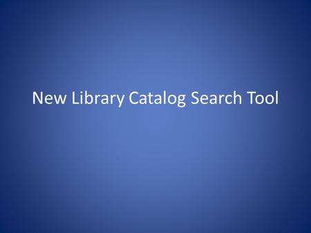 New Library Catalog Search Tool. CSU Libraries Discovery Tool Dennis Ogg Greg Vogl PDI--January 8th,