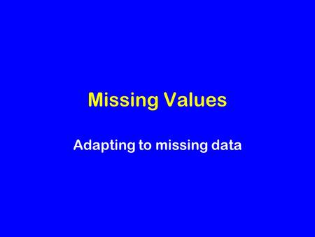 Adapting to missing data