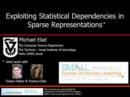 Exploiting Statistical Dependencies in Sparse Representations Michael Elad The Computer Science Department The Technion – Israel Institute of technology.