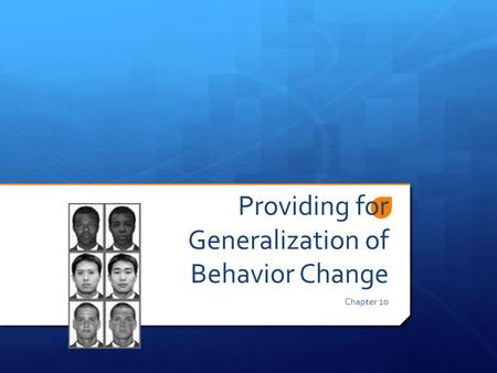 Providing for Generalization of Behavior Change Chapter 10.