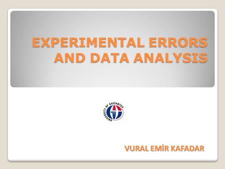 EXPERIMENTAL ERRORS AND DATA ANALYSIS