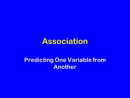 Association Predicting One Variable from Another.