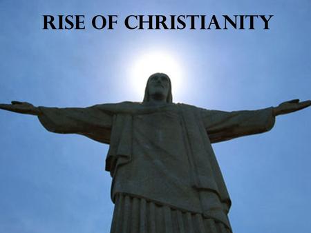 Rise of Christianity. Religion in the Roman Republic Roman empire tolerated diversity of its subjects –Citizens must show loyalty by worshipping Roman.