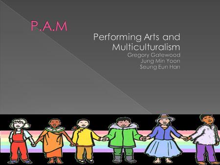  Background Philosophy  Definition of Multiculturalism  Goals  Arts’ Standards  Students Will  Why Teach From the Arts  Why Use the Fine Arts in.