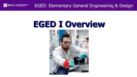 EGED: Elementary General Engineering & Design EGED I Overview.