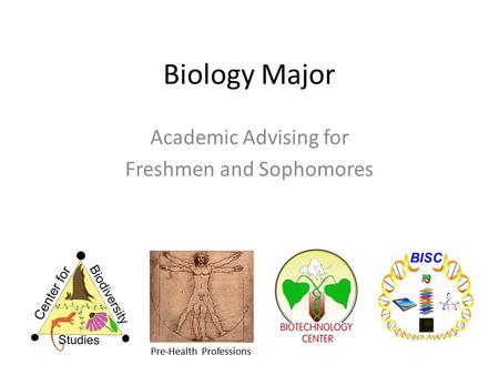 Biology Major Academic Advising for Freshmen and Sophomores Pre-Health Professions.