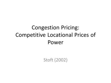 Congestion Pricing: Competitive Locational Prices of Power Stoft (2002)