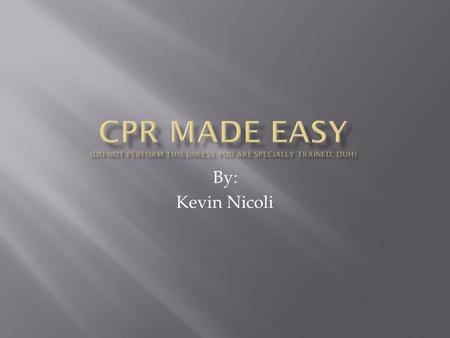 By: Kevin Nicoli. CONSENT AND CALL BACK BLOWS AND ABDOMINAL THRUSTS  Signs of choking include loss of breath, unable to talk, and unable to cough. 