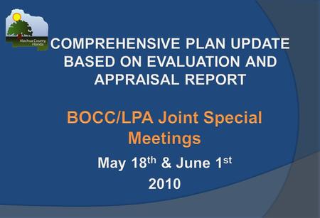 PURPOSE OF JOINT MEETINGS  Discussion of Draft Amendments to Comprehensive Plan  County Commission/Local Planning Agency Direction for Public Hearings.