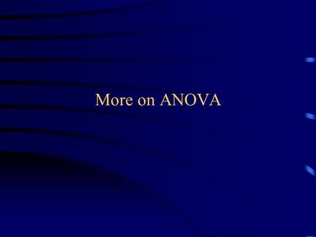 More on ANOVA. Overview ANOVA as Regression Comparison Methods.