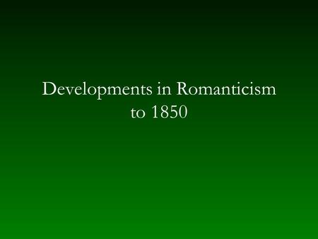 Developments in Romanticism to 1850. Composers after the end of aristocratic patronage Ways to live independently Composition for the popular market —