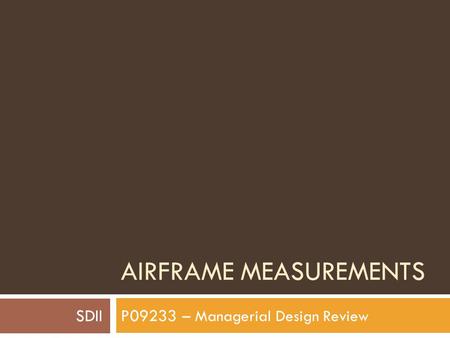 AIRFRAME MEASUREMENTS P09233 – Managerial Design Review SDII.