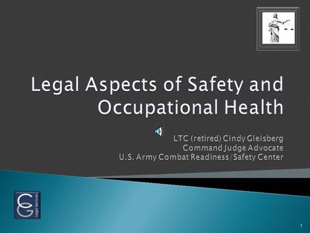 1  Action: Analyze key components of the legal system as it pertains to the Safety and Occupational Health Profession.  Condition: In a classroom with.