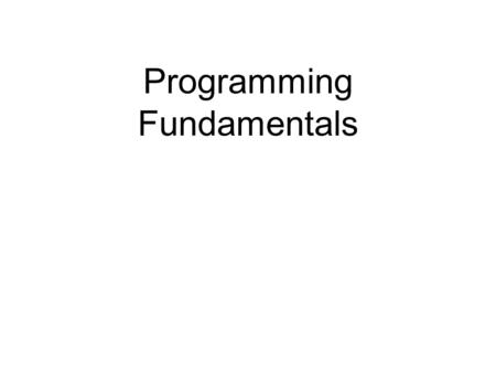 Programming Fundamentals. Programming concepts and understanding of the essentials of programming languages form the basis of computing.