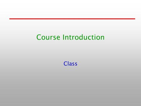 Course Introduction Class. 1-2 軟體中的類別 (Class ) 類別就是物件的藍圖 (blueprint) 或原型 (prototype) ， 裡面定義著物件的變數與方法。 類別 : 具有共同特性的一組物件.