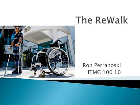 Ron Perranoski ITMG 100 10. Robotic suit, built by Argo Medical Technologies, ltd with the purpose to allow paraplegics to walk again.