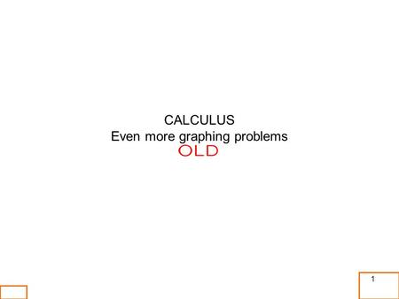 1 CALCULUS Even more graphing problems. 2 3 4.
