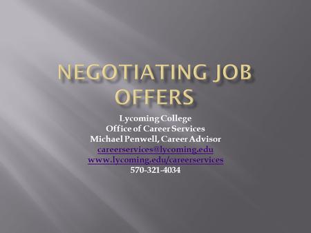 Lycoming College Office of Career Services Michael Penwell, Career Advisor  570-321-4034.